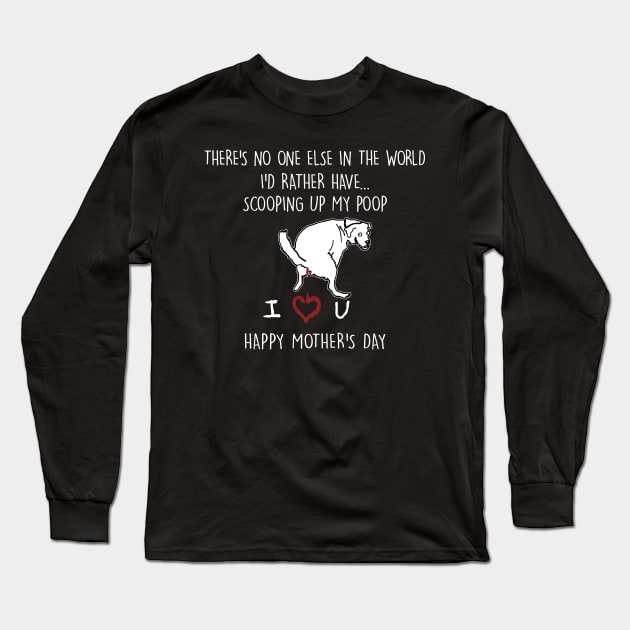 There's No One Else In The World I'd Rather Have Mother's Day Black Long Sleeve T-Shirt by shattorickey.fashion